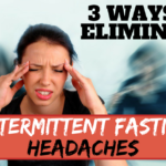 3 Ways to Eliminate Intermittent Fasting Headaches Fast intermittent fasting headaches