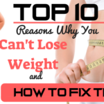 Top 10 Reasons Why You Can’t Lose Weight and How to Fix Them Can't Lose Weight