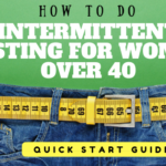 How to do Intermittent Fasting for Women Over 40 intermittent fasting for women over 40