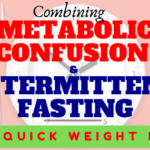 Combing Metabolic Confusion and Intermittent Fasting for Quick Weight Loss metabolic confusion for endomorphs